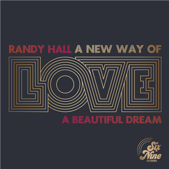 RANDY HALL - A NEW WAY OF LOVE - SIX NINE RECORDS