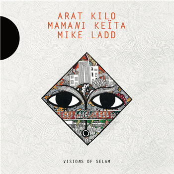 ARAT KILO, MAMANI KEÏTA & MIKE LADD - VISIONS OF SELAM - Accords Croisés