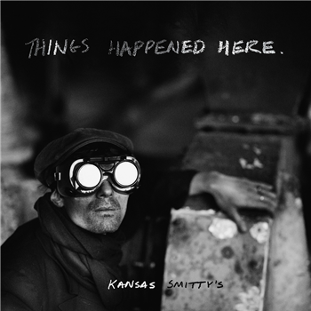 Kansas Smitty’s - Things Happened Here - Ever Records Kansas Smitty’s - Things Happened Here - Ever Records
