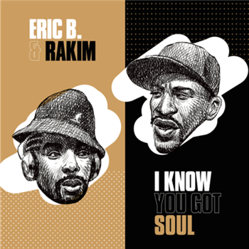 ERIC B & RAKIM - I KNOW YOU GOT SOUL - Mr Bongo