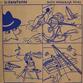 SCHROOTHOOP - KLEIN GEVAARLIJK AFVAL - REBEL UP RECORDS