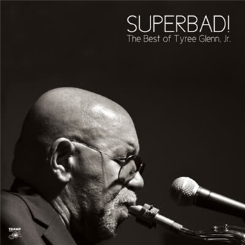 Tyree Glenn Jr. - Superbad! The Best Of Tyree Glenn Jr. - Tramp Records