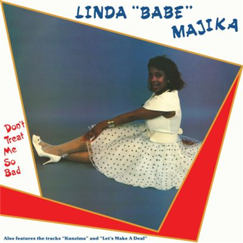 Linda “babe” Majika - Don’t Treat Me So Bad  - Be With Records