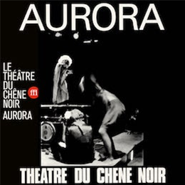 Le Theatre Du Chene Noir - Aurora - SouffleContinu Records 