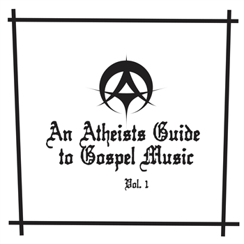 An Atheists Guide To Gospel Music Vol. 1 - Various Artists - Gospel Record Co.