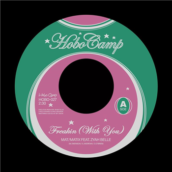 Mat/Matix feat. Zyah Belle, BOYDUDE - Freakin (With You) b/w You Make It Strange (7") - Hobo Camp