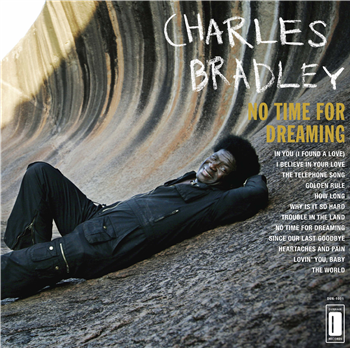 Charles Bradley - No Time For Dreaming - Daptone Recordings