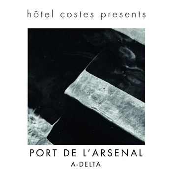 A-Delta - Hôtel Costes presents…Port De L’Arsenal - Hôtel Costes