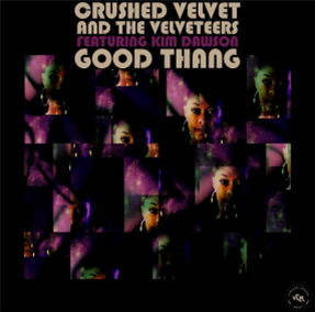 Crushed Velvet and The Velveteers - Good Thang (feat. Kim Dawson & Alan Evans) - Vintage League Music