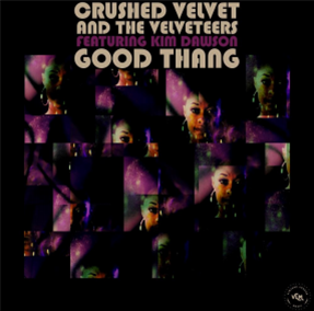 Crushed Velvet and The Velveteers - Good Thang (feat. Kim Dawson & Alan Evans) - Vintage League Music Crushed Velvet and The Velveteers - Good Thang (feat. Kim Dawson & Alan Evans) - Vintage League Music