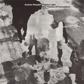 Andrew Wasylyk - Fugitive Light And Themes Of Consolation - Athens Of The North Andrew Wasylyk - Fugitive Light And Themes Of Consolation - Athens Of The North