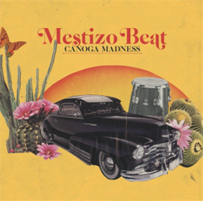 Mestizo Beat - Canoga Madness - California Soul Music Mestizo Beat - Canoga Madness - California Soul Music