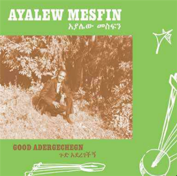 AYALEW MESFIN - Good Aderegechegn (Blindsided By Love)  - Now-Again Records 