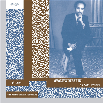 Ayalew Mesfin - Che Belew (March Forward) - Now-Again Records 
