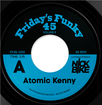 Nick Bike – Atomic Kenny / Atomic Stezo - Friday’s Funky 45