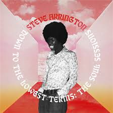 Steve Arrington - Down To The Lowest Terms: The Soul Sessions - Stones Throw