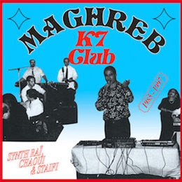 Maghreb K7 Club - Synth Rai, Chaoui & Staifi, 1985-1997 - Bongo Joe