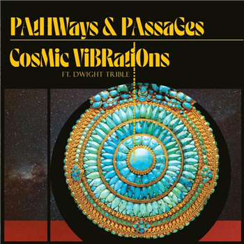 COSMIC VIBRATIONS FT. DWIGHT TRIBLE - PATHWAYS & PASSAGES - SPIRITMUSE