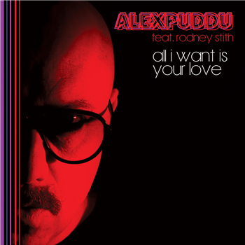 Alex Puddu - All I Want Is Your Love/Dont Hold Back - Schema