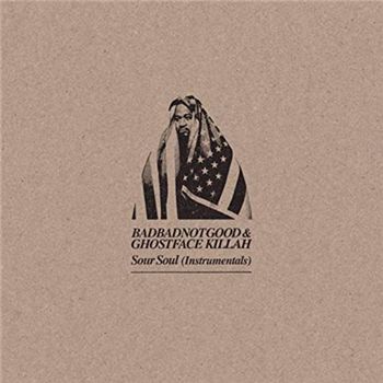 BADBADNOTGOOD & GHOSTFACE KILLAH - SOUR SOUL (INSTRUMENTALS) - Lex Records