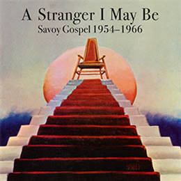 A Stranger I May Be - Savoy Gospel 1954-1966 - Honest Jons Records
