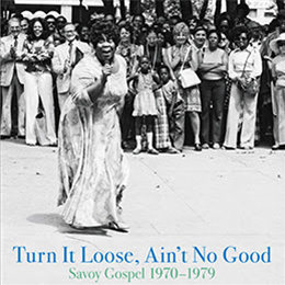 Turn It Loose, Ain’t No Good - Savoy Gospel 1970-1979 - Honest Jons Records