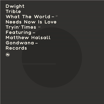 Dwight Trible - What The World Needs Now Is Love / Tryin Times (feat. Matthew Halsall) - Gondwana Records
