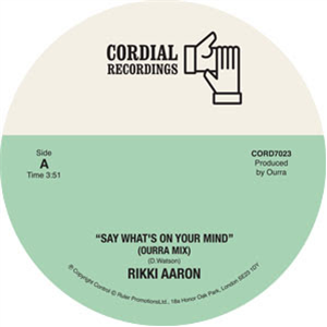 Rikki Aaron - Say Whats On Your Mind - Cordial Recordings