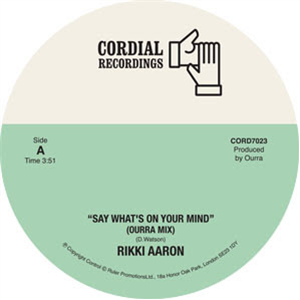 Rikki Aaron - Say Whats On Your Mind - Cordial Recordings Rikki Aaron - Say Whats On Your Mind - Cordial Recordings