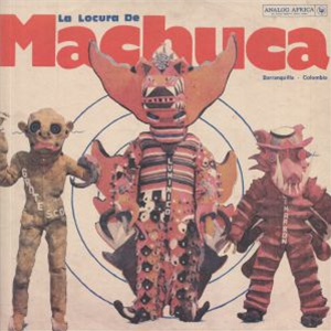 VARIOUS ARTISTS - La Locura De Machuca: Barranquilla - Colombia 1975-1980 - Analog Africa