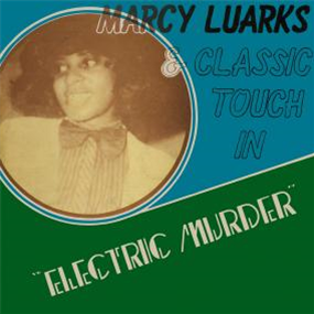 MARCY LUARKS & CLASSIC TOUCH - ELECTRIC MURDER - Kalita Records