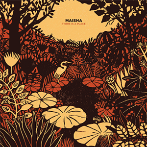 Maisha - There Is A Place - Brownswood Recordings