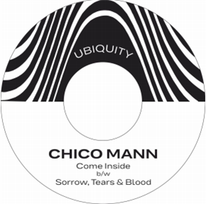 Chico Mann - Come Inside b/w Sorrow Tears & Blood (7") - Ubiquity Records