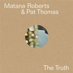 Pat Thomas & Matana Roberts - The Truth - OTORoku