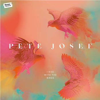 Pete Josef - I Rise With The Birds (2 X White LP) - Sonar Kollektiv