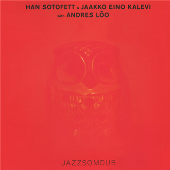 HAN SOTOFETT & JAAKKO EINO KALEV with ANDRES LÕO - Jazzsomdub (2 X LP) - SEX TAGS AMFIBIA