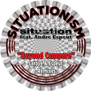 Situation feat Andre Espeut Featuring Andre Espeut - Beyond Compare (Laroye & Espeut Remixes) - Situationism