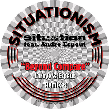 Situation feat Andre Espeut Featuring Andre Espeut - Beyond Compare (Laroye & Espeut Remixes) - Situationism Situation feat Andre Espeut Featuring Andre Espeut - Beyond Compare (Laroye & Espeut Remixes) - Situationism
