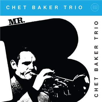 Chet Baker - Mr. B (Clear Vinyl) - Tidal Waves
