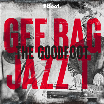 Gee Bag X Jazz T - The Goodfoot - Boot Records