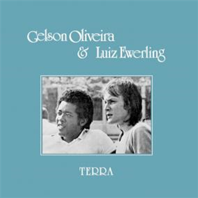 GELSON OLIVEIRA & LUIZ EWERLING - TERRA - MAD ABOUT RECORDS