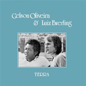 GELSON OLIVEIRA & LUIZ EWERLING - TERRA - MAD ABOUT RECORDS GELSON OLIVEIRA & LUIZ EWERLING - TERRA - MAD ABOUT RECORDS