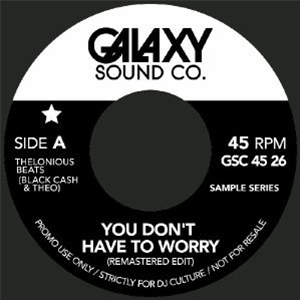 Thelonious Beats aka Black Cash & Theo - You Dont Have To Worry (7") - Galaxy Sound