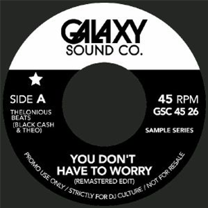 Thelonious Beats aka Black Cash & Theo - You Dont Have To Worry (7") - Galaxy Sound Thelonious Beats aka Black Cash & Theo - You Dont Have To Worry (7") - Galaxy Sound