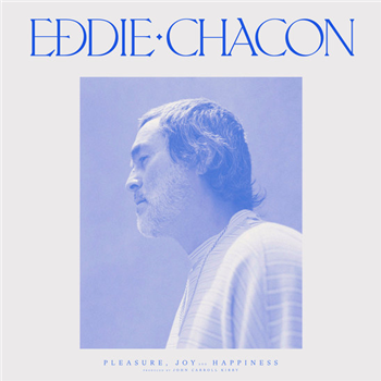 Eddie Chacon - Pleasure, Joy and Happiness (BLue Vinyl) - Day End Records