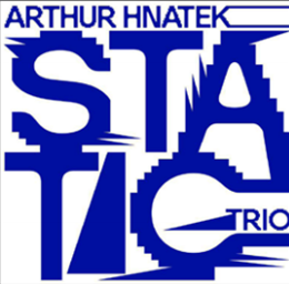 ARTHUR HNATEK TRIO - STATIC - WHIRLWIND RECORDINGS