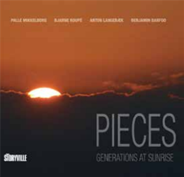 PALLE MIKKELBORG, BJARNE ROUPE, ANTON LANGEBAEK & BENJAMIN BARFOD - PIECES: GENERATIONS AT SUNRISE - STORYVILLE RECORDS PALLE MIKKELBORG, BJARNE ROUPE, ANTON LANGEBAEK & BENJAMIN BARFOD - PIECES: GENERATIONS AT SUNRISE - STORYVILLE RECORDS