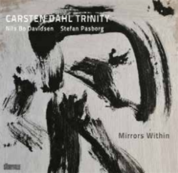 CARSTEN DAHL TRINITY - MIRRORS WITHIN - STORYVILLE RECORDS CARSTEN DAHL TRINITY - MIRRORS WITHIN - STORYVILLE RECORDS