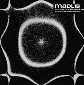 Madlib - Sound Ancestors (Arranged By Kieran Hebden)  - Madlib Invazion