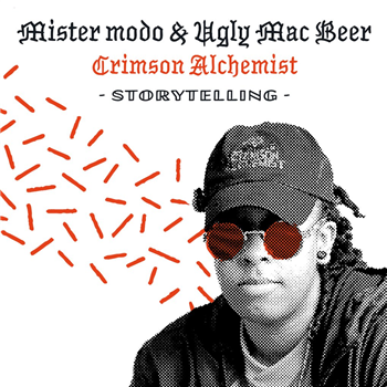 MISTER MODO & UGLY MAC BEERFEAT. CRIMSON ALCHEMIST - STORYTELLING - Diess ProdBeatsqueeze MISTER MODO & UGLY MAC BEERFEAT. CRIMSON ALCHEMIST - STORYTELLING - Diess ProdBeatsqueeze